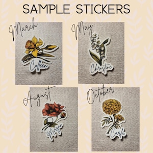 May include: Four floral stickers with the months of March, May, August, and October. Each sticker features a different flower and a name. The March sticker has a yellow daffodil and the name "Colleen". The May sticker has a white lily of the valley and the name "Christine". The August sticker has a red poppy and the name "Morgan". The October sticker has a yellow marigold and the name "Carla".