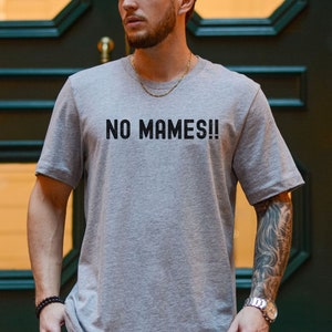 No Mames Shirt, No Mames Camisa, Funny Spanish Saying TShirt, Funny Shirts For Men, Mexico Shirt, Gift For Friend, Gift For Dad, Spanish Tee