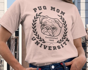 Pug Mom University T-Shirt for Pug Moms and Mamas a Great Mother's Day Gift Dog Lovers gift Sizes Small to 3XL Gifts for mom