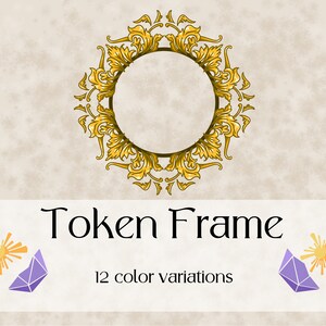 May include: A gold ornate frame with a circular opening. The frame is surrounded by a textured background. The text "Token Frame" and "12 color variations" is below the frame.