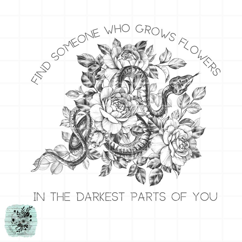 Find Someone Who Grows Flowers in the Darkest Parts of You PNG SVG Etsy