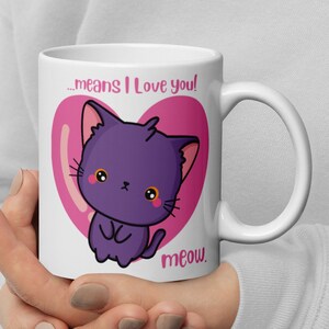Meow Means I love You / White glossy mug / Cute Purple Cartoon Kitty Cat / coffee Mug