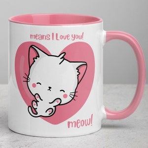 Meow Meow Means I Love You! / Cup with Color Inside / Cute White cartoon kitten / Cat Mug