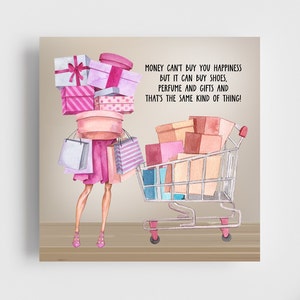 Money Can't Buy You Happiness Birthday 6x6" Card | Wishes | Gifts | Shopping | Perfume Shoes | Shopaholic | Happiness | Friend | Shopper