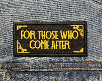 For Those Who Come After Embroidered Patch. Gaming Inspired Patches. Iron On Backing.