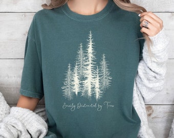 Easily distracted by trees shirt, Hiking shirt, Nature shirt, Camping Shirt, Outdoorsy shirt, Travel shirt, Gift for hiker, Adventure shirt
