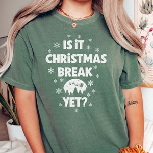 Is it Christmas break yet, Funny school shirt, Funny teacher shirt, Funny holiday shirt, gift for teacher, gift for teacher assistant, gift