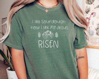 Jesus sourdough shirt, christian sourdough shirt, bread making shirt, baker shirt, bakery shirt, foodie shirt, Funny bread shirt, Sourdough