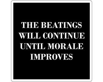 Stickers - The beatings will continue until morale improves