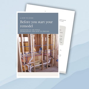 May include: A guide with the title "Before you start your remodel" and a photo of a bathroom under construction with exposed plumbing and electrical wiring. The guide includes questions to ask while interviewing contractors and how to prepare for a remodel.