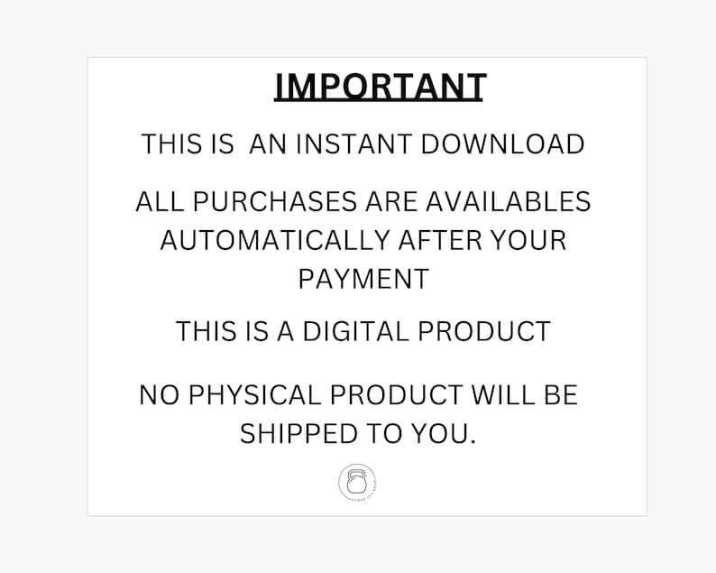 May include: White background with black text that reads "IMPORTANT" followed by details about an instant digital download. The text states that purchases are available automatically after payment and that no physical product will be shipped.