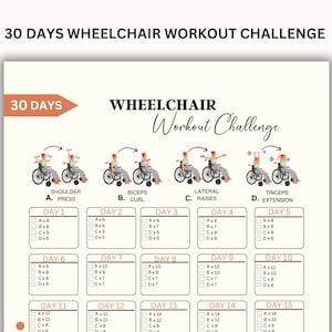 May include: A beige 30-day wheelchair workout challenge chart. The chart features illustrations of exercises, including shoulder press, bicep curls, lateral raises, and tricep extensions. The text "30 DAYS WHEELCHAIR WORKOUT CHALLENGE" is at the top.