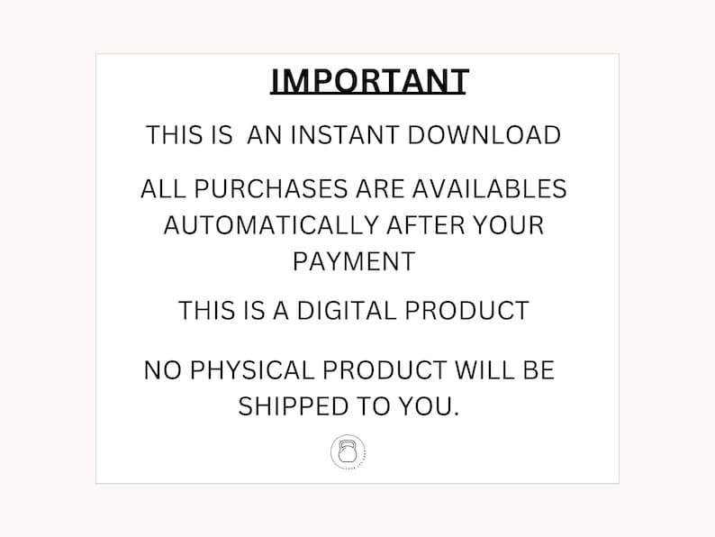 May include: Text on a white background that reads: "IMPORTANT THIS IS AN INSTANT DOWNLOAD ALL PURCHASES ARE AVAILABLES AUTOMATICALLY AFTER YOUR PAYMENT THIS IS A DIGITAL PRODUCT NO PHYSICAL PRODUCT WILL BE SHIPPED TO YOU."
