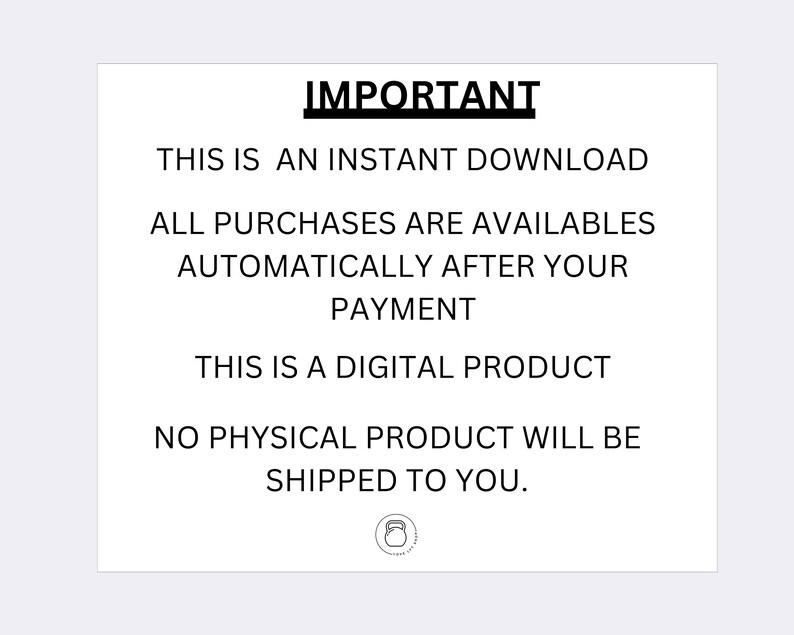 May include: Text on a white background that reads "IMPORTANT" followed by "THIS IS AN INSTANT DOWNLOAD", "ALL PURCHASES ARE AVAILABLE AUTOMATICALLY AFTER YOUR PAYMENT", "THIS IS A DIGITAL PRODUCT", "NO PHYSICAL PRODUCT WILL BE SHIPPED TO YOU."