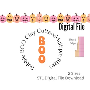 May include: A digital file download for a 3D printable BOO sign. The sign is made up of three orange letters. The image also shows a row of orange and pink pumpkins with jack-o-lantern faces. The text "Digital File" is at the top of the image. The text "Bubble Clay CuttervMultiple Sizes" is in a circle around the BOO sign. The text "Sharp Edge" is next to a diagram of a sharp edge. The text "2 Sizes" is below the BOO sign. The text "STL Digital File Download" is below the "2 Sizes" text.