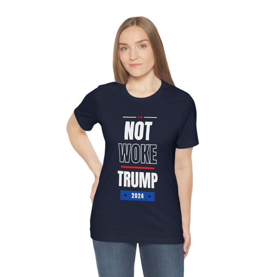 Not Woke Trump 2024 Short Sleeve Tee, TRUMP 2024,US Presidential Election, 2024 Tshirt,t Trump Shirt,republican Gifts,republican, Gift Tee