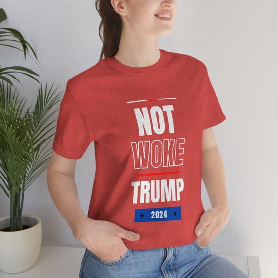 Not Woke Trump 2024 Short Sleeve Tee, TRUMP 2024,US Presidential Election, 2024 Tshirt,t Trump Shirt,republican Gifts,republican, Gift Tee