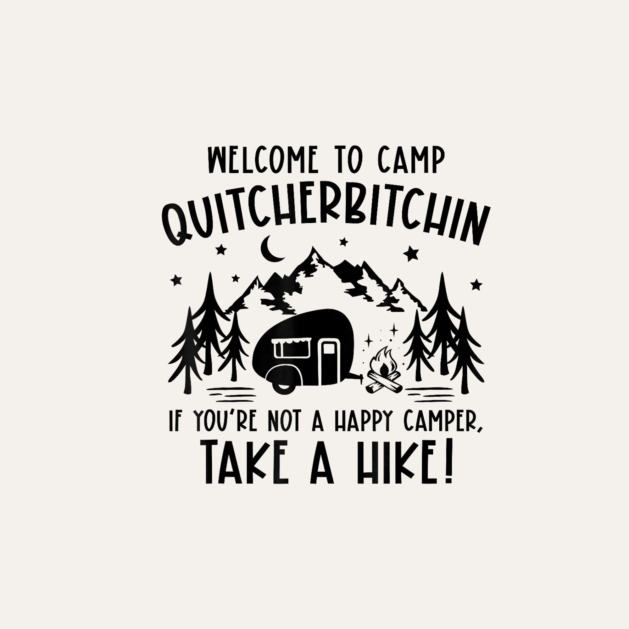 Welcome to Camp Quitcherbitchin Summer Camp Camping Life Digital PNG - Etsy