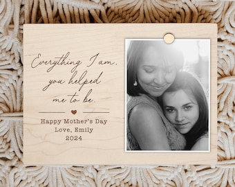 Mothers Day Gift for Mom, Mothers Day Gift From Daughter, Everything I am, you helped me to be
