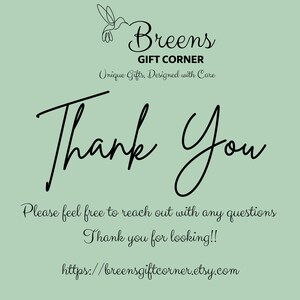 May include: Thank You card with a hummingbird graphic and the text "Breens Gift Corner, Unique Gifts, Designed with Care". The card also includes the text "Please feel free to reach out with any questions. Thank you for looking!!" and a website address: "https://breensgiftcorner.etsy.com".