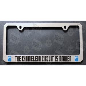 The Chameleon Circuit Is Broken Chrome License Plate Frame