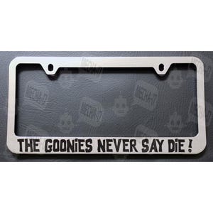 The Goonies Never Say Die Chrome License Plate Frame
