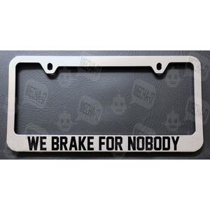 Spaceballs We Brake For Nobody Chrome License Plate Frame