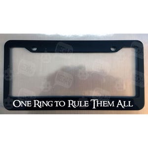 One Ring To Rule Them All Glossy Black License Plate Frame