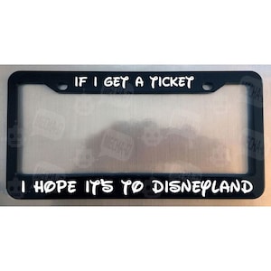 Wenn ich ein Ticket bekomme, hoffe ich, dass es für den glänzend schwarzen Nummernschildrahmen von Disneyland ist