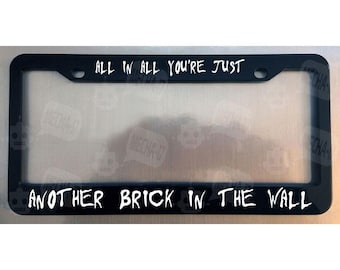 All In All You're Just Another Brick In The Wall Glossy Black License Plate Frame