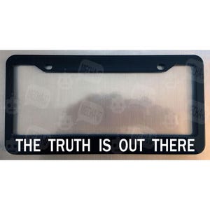 The Truth Is Out There Glossy Black License Plate Frame