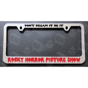 Rocky Horror Picture Show Don&#39;t Dream It Be It Chrome License Plate Frame