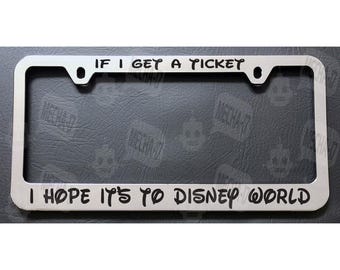 Si je reçois un billet, j'espère que c'est pour Disney World Cadre de plaque d'immatriculation chromé