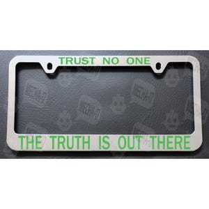 Trust No One , The Truth Is Out There Chrome License Plate Frame