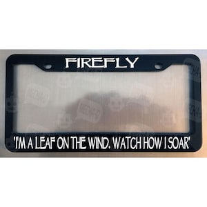 I&#39;m A Leaf On The Wind Watch How I Soar Glossy Black License Plate Frame