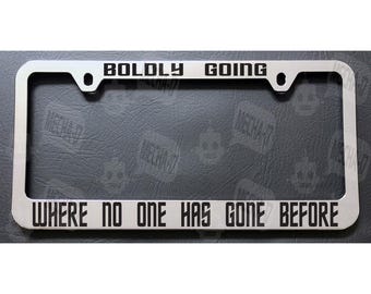 Boldly Going Where No One Has Gone Before Chrome License Plate Frame