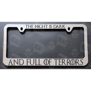 The Night Is Dark And Full Of Terrors Chrome License Plate Frame