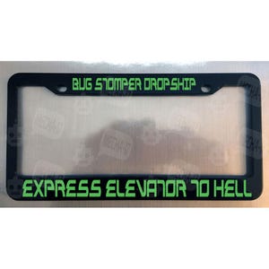 Bug Stomper Dropship Express Elevator To Hell Glossy Black License Plate Frame