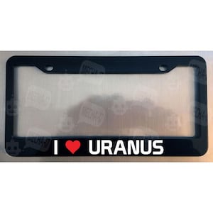 I Love Uranus Spaceballs Glossy Black License Plate Frame