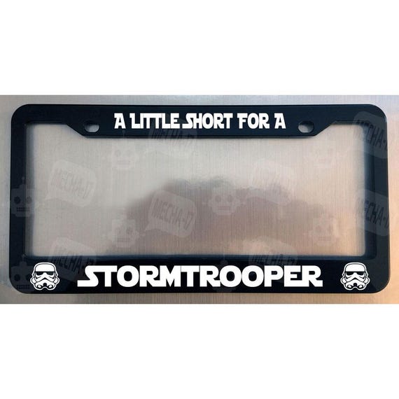 A Little Short for A Stormtrooper Glossy Black License Plate Frame