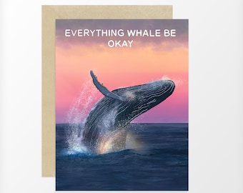 Everything Whale Be Okay - Greeting Card