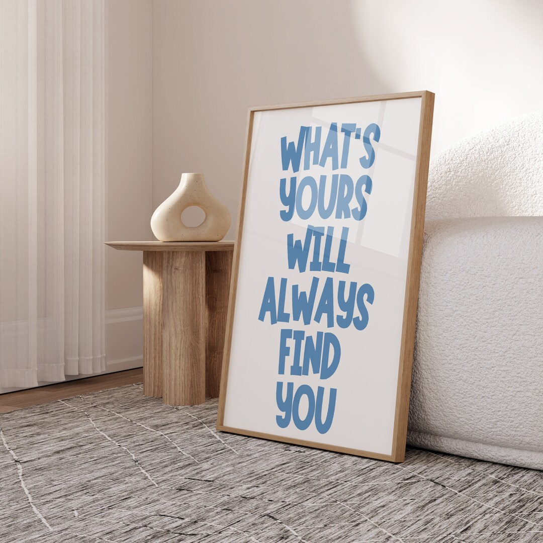 What's Yours Will Always Find You Quote Art, Trendy Poster, Trendy Wall ...