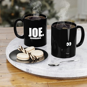 CUP OF JOE Momma | Black Mug Joe | Funny Mug | Joe named Mug | Coffee Mug