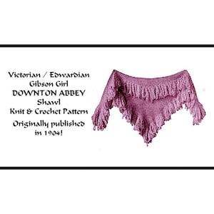 Vintage Shawl Knit & Crochet Pattern 1904 pdf DOWNLOAD Victorian Edwardian Gibson Girls Fancy DOWNTON ABBEY Femme Fatale PatternParlorPigeon
