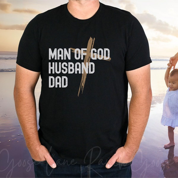 Christian Father's Day Shirt, Religious Dad T-Shirt, Father's Day Gift From Wife, Man of God Tshirt, Best Dad Shirt for Men, Christ Follower