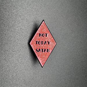 Not Today Satan Enamel Pin | Original | 1.5 in