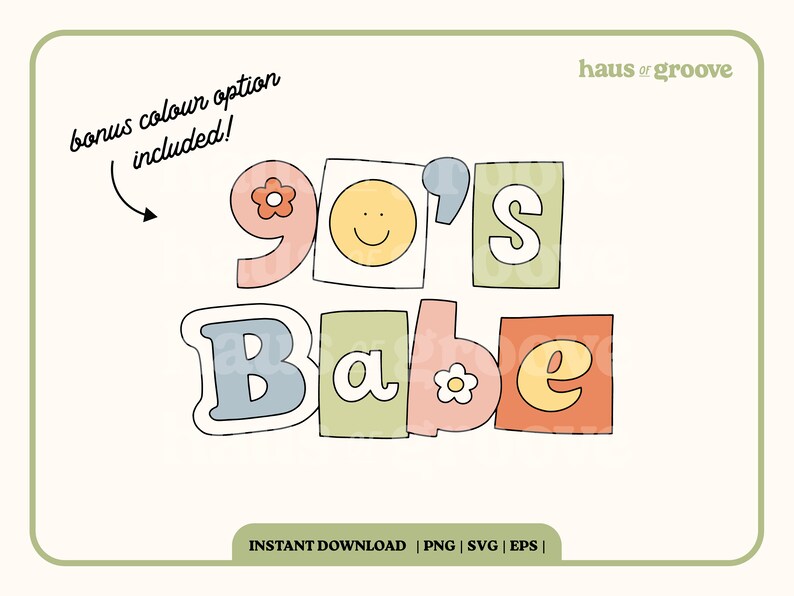 May include: A digital download of a graphic design featuring the text "90's Babe" in a retro style with colorful blocks and flowers. The text is in a playful, bold font.
