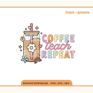 Café Enseñar Repetición SVG, Regreso a la Escuela PNG, Vida del Maestro SVG, Diseño de pegatina lindo, Maestro de moda Png, Archivos de café helado de moda