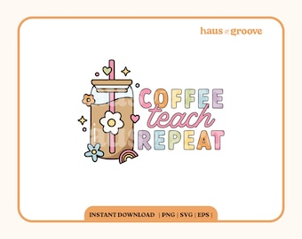 Kaffe Teach Repeat SVG, Tillbaka till skolan PNG, Lärarliv SVG, Söt klistermärkesdesign, Trendig Lärare PNG, Trendiga Iskaffefiler