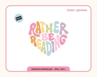 Rather be Reading SVG, Cute Heart Quote SVG, Trendy Sticker Design, Cute Reading PNG, Trendy Rainbow Heart Design Files, Hand-lettered Quote